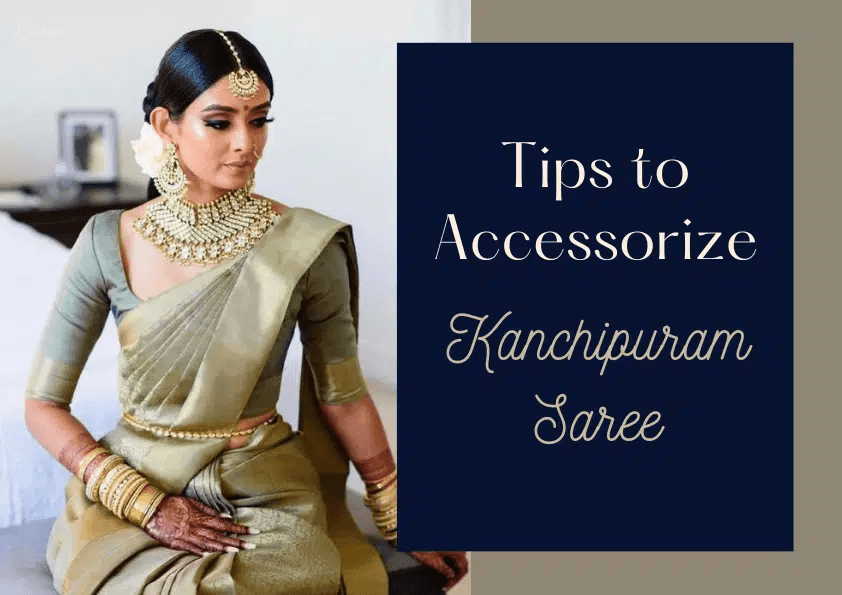 3 Ways to Accessorize a Kanchipuram Silk Saree - Glamwiz India