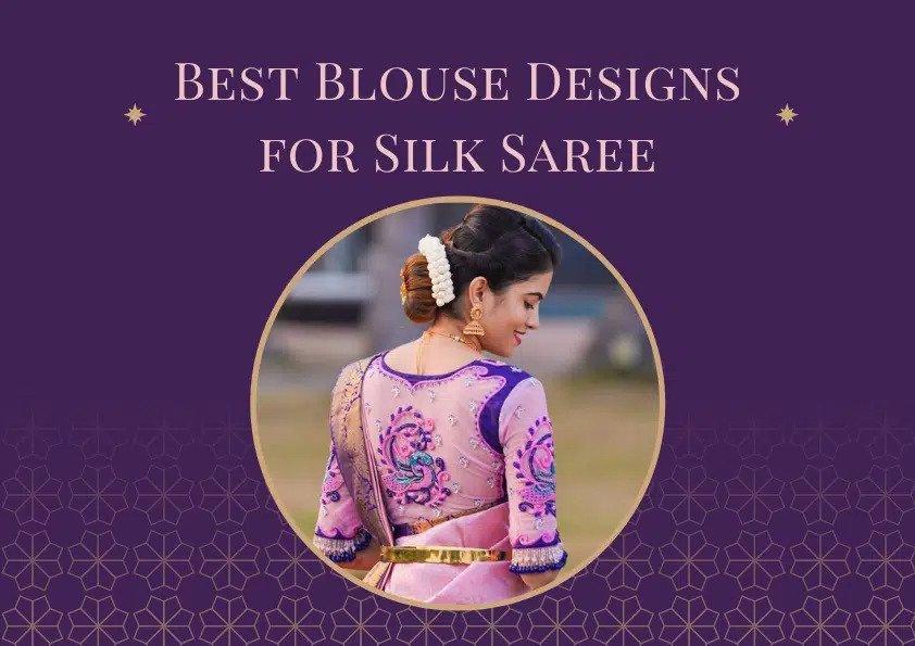 Best Blouse Designs for Silk Sarees - Glamwiz India