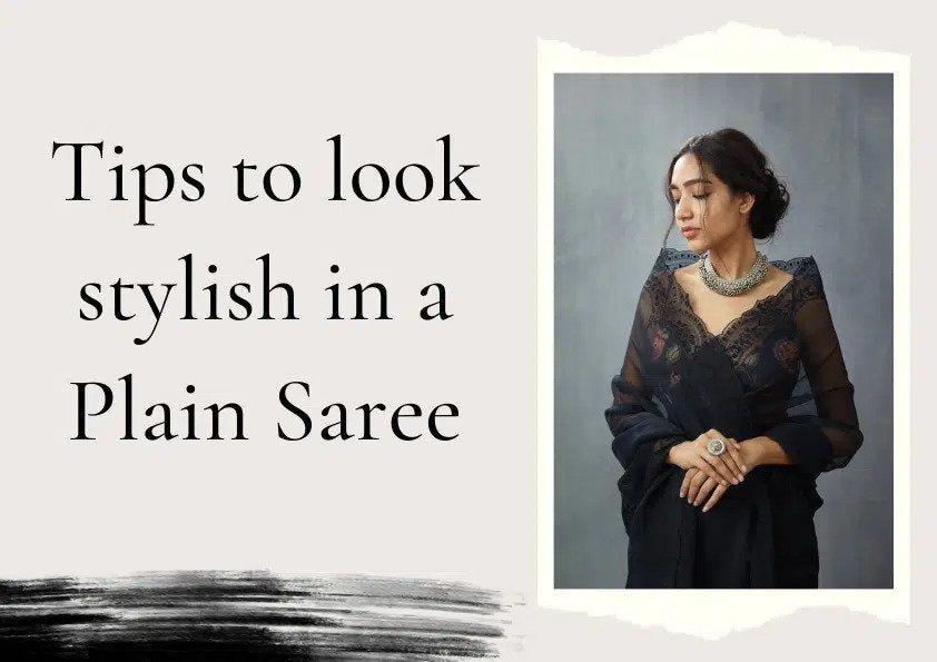 How to look Stylish in an Plain Saree? - Glamwiz India