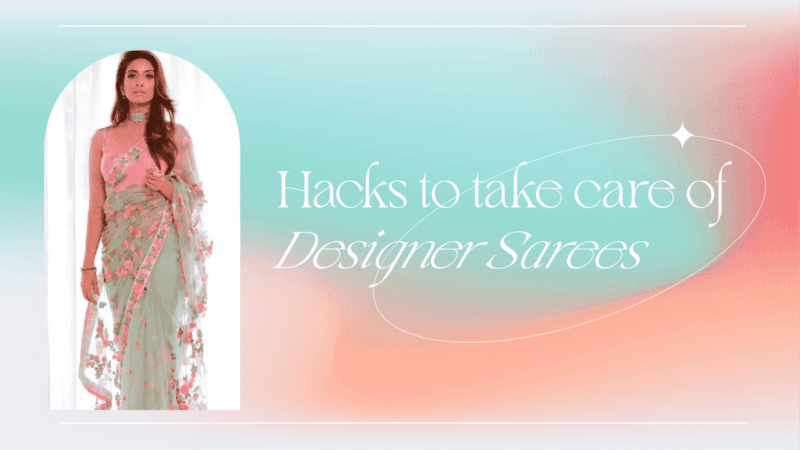 Useful Hacks to remove stains and take care of different sarees - Glamwiz India